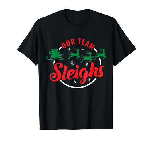 Our Team Sleighs Christmas Family Pajama Xmas Holiday T-Shirt
