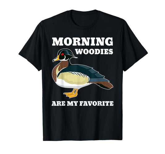 Morning Woody My Favorite Duck Hunting Funny Hunter T-Shirt
