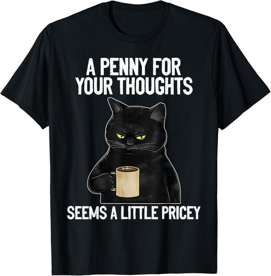Funny Cat Saying A Penny For Your Thoughts Sarcastic Joke T-Shirt
