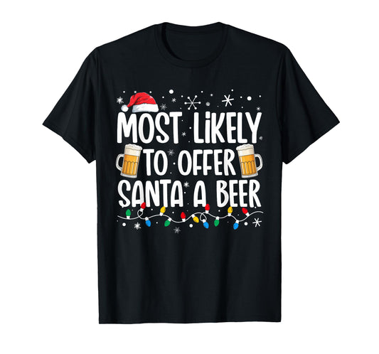 Most Likely To Offer Santa A Beer Funny Drinking Christmas T-Shirt
