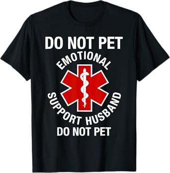 Do Not Pet Emotional Support Husband Funny T-Shirt