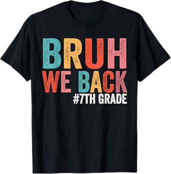 Bruh We Back 7th Grade Teacher First Day of Seventh Grade T-Shirt