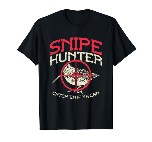 Snipe Hunter Catch Em If Ya Can I Snipe Hunting T-Shirt