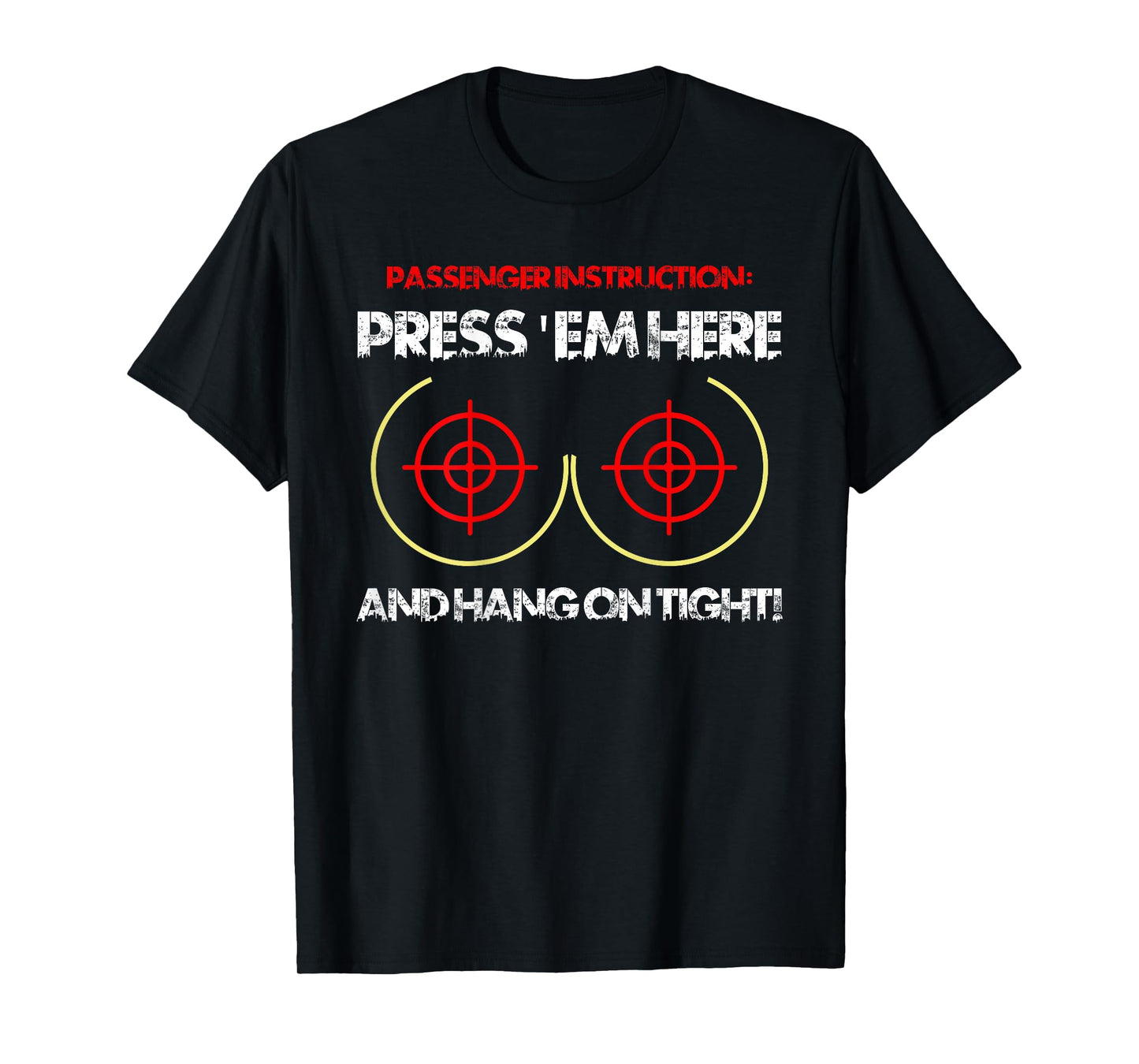 Passenger Instruction Press 'Em Here and Hang On Tight Funny T-Shirt