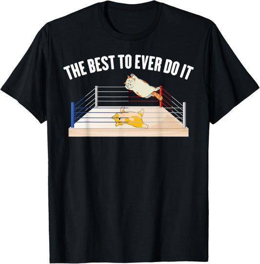 Wrestling - The Best To Ever Do It - Wrestler - Cat - Dog T-Shirt