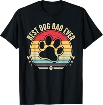 Best Dog Dad Ever Fathers Day Men Women T-Shirt