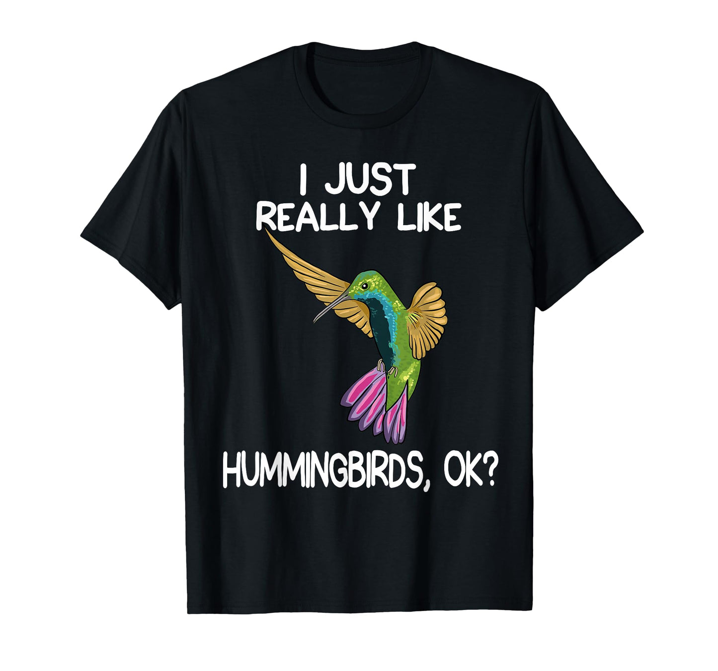 I Just Really Like Hummingbirds Lover Hummingbird Art Love T-Shirt