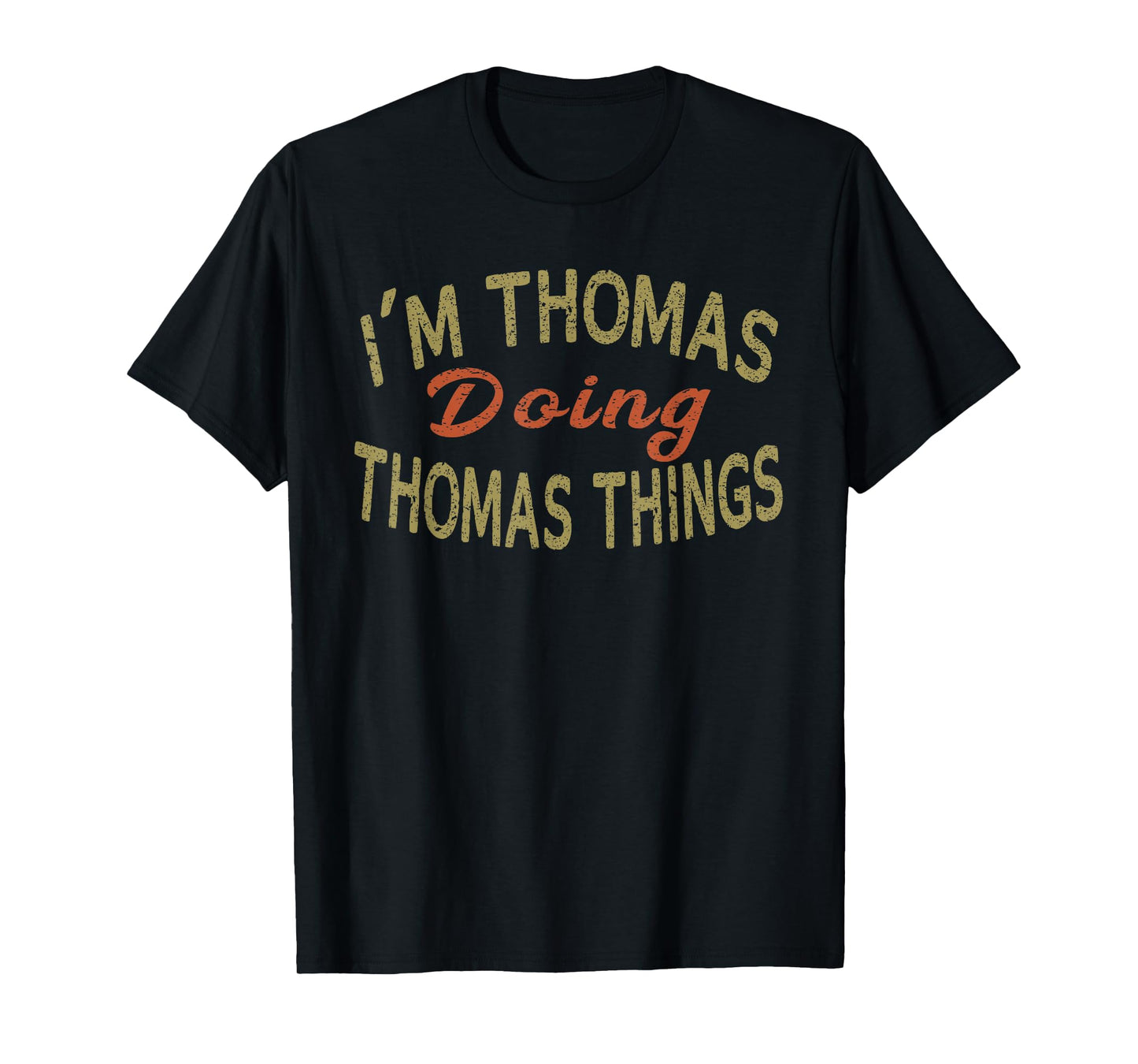 I'M THOMAS DOING THOMAS THINGS Funny Saying Gift T-Shirt Tee T-Shirt
