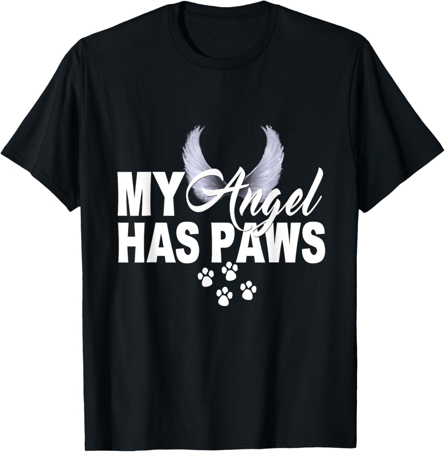 My Angel Has Paws Shirt Love Pet Memorial Cat Dog Mom Dad