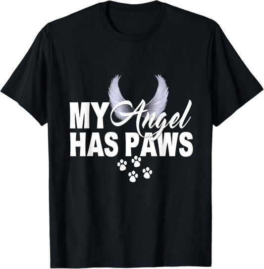 My Angel Has Paws Shirt Love Pet Memorial Cat Dog Mom Dad