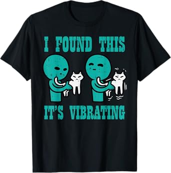Found This Its Vibrating Alien Cat Funny UFO Men Women Kids T-Shirt