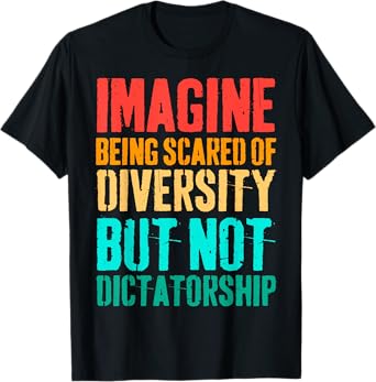 Vintage Imagine Being Scared Of Diversity Funny Sarcastic T-Shirt