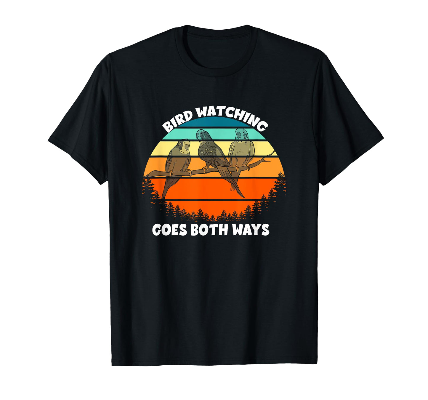 Funny Bird Watcher Shirt Birds Birdwatching Goes Both Ways T-Shirt