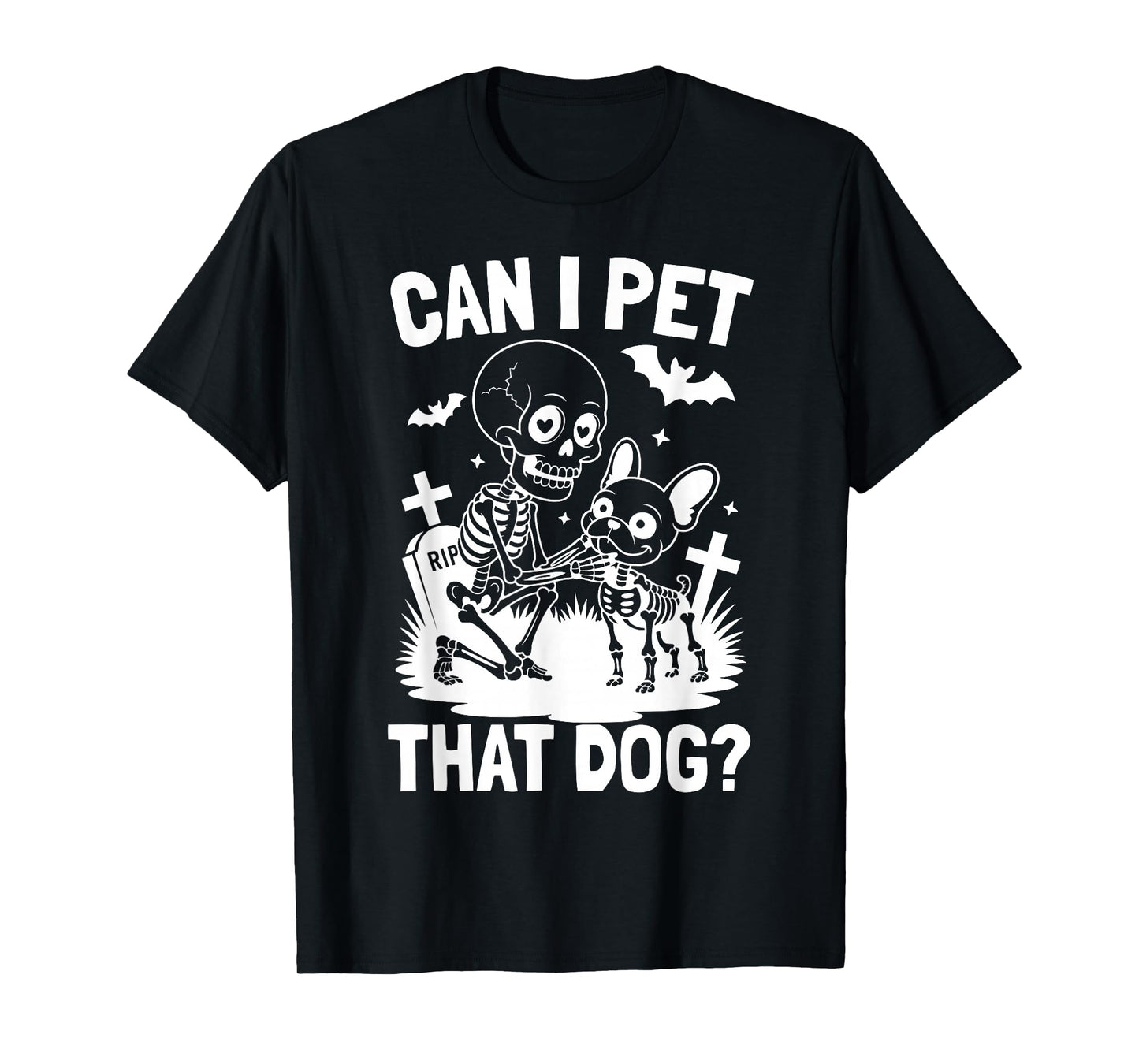 Can I Pet That Dog Skeleton French Bulldog Halloween Costume T-Shirt