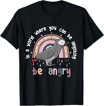 African Grey Parrot Be Angry Cute Funny Pet CAG Bird Be Kind T-Shirt