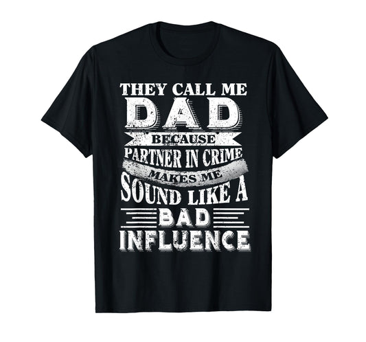 They call me Dad because partner in crime T-Shirt T-Shirt