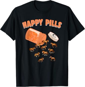 Happy Pills Horse Funny Equine Pony Farm Animal Lovers Humor T-Shirt