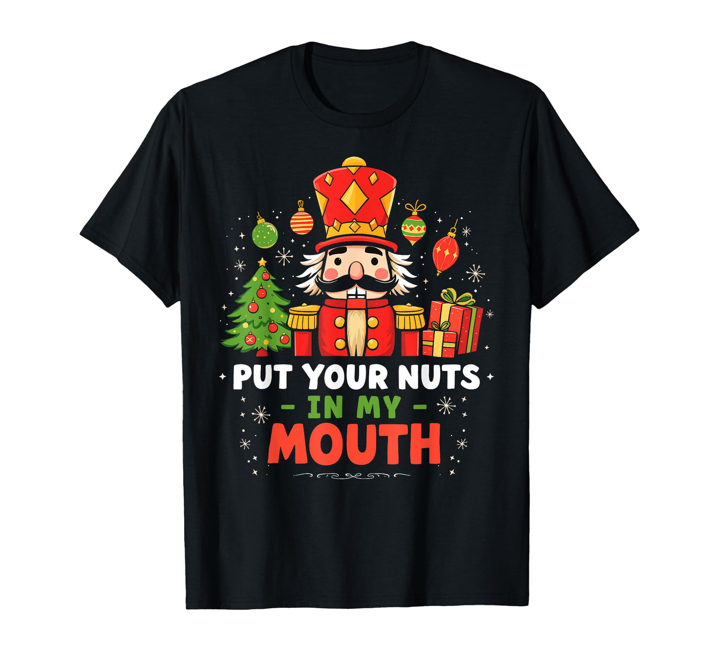 Put Your Nuts in my Mouth Nutcracker Christmas Party Humor T-Shirt