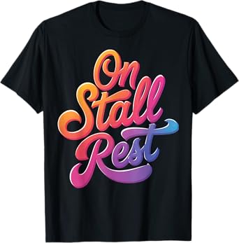 On Stall Rest T-Shirt