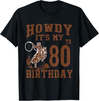 Howdy It's My 80th Birthday Western Cowboy 80 Year Old Bday T-Shirt