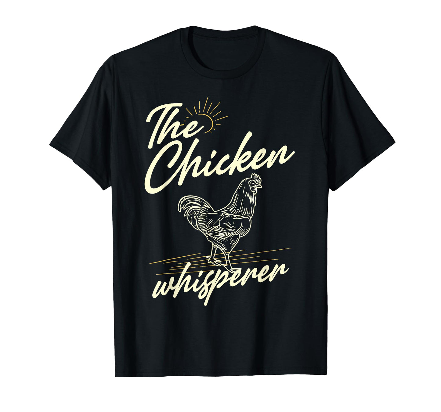 The Chicken Whisperer - Funny for Chicken Lovers Farming T-Shirt