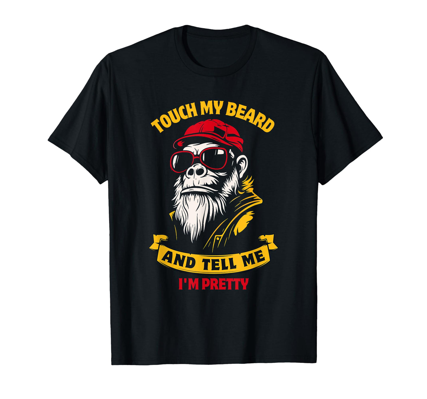 Touch My Beard and Tell Me I'm Pretty Funny Monkey T-Shirt