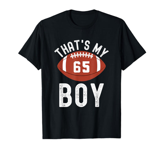 That's My Boy Football Jersey Number #65 Mom Dad Football T-Shirt