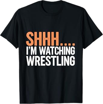 Shhh…. I'm watching Wrestling | Fan Gear Wrestling T-Shirt
