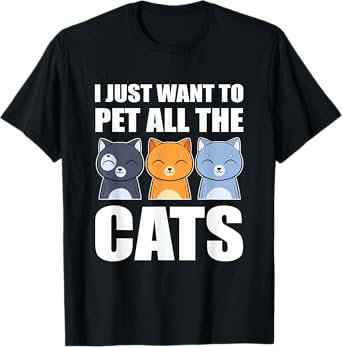I Just Want To Pet All The Cats Cat Daddy Cat Mom Funny Cat T-Shirt for Men Women Kids