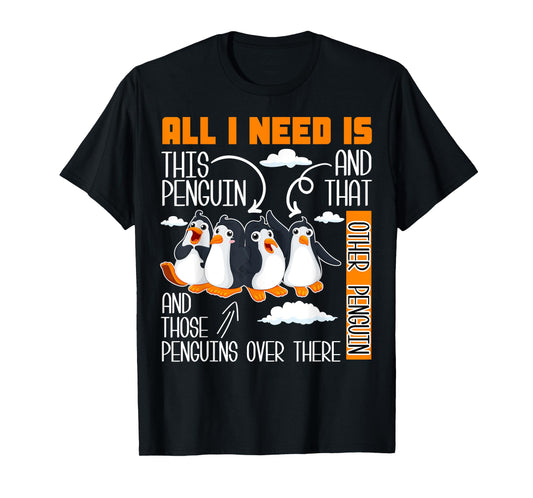 All I Need Is This Penguin And That Other Penguin Cute T-Shirt