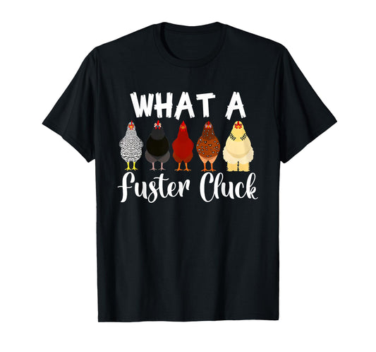What a Fuster Cluck Mother's Day Chicken Country Woman T-Shirt