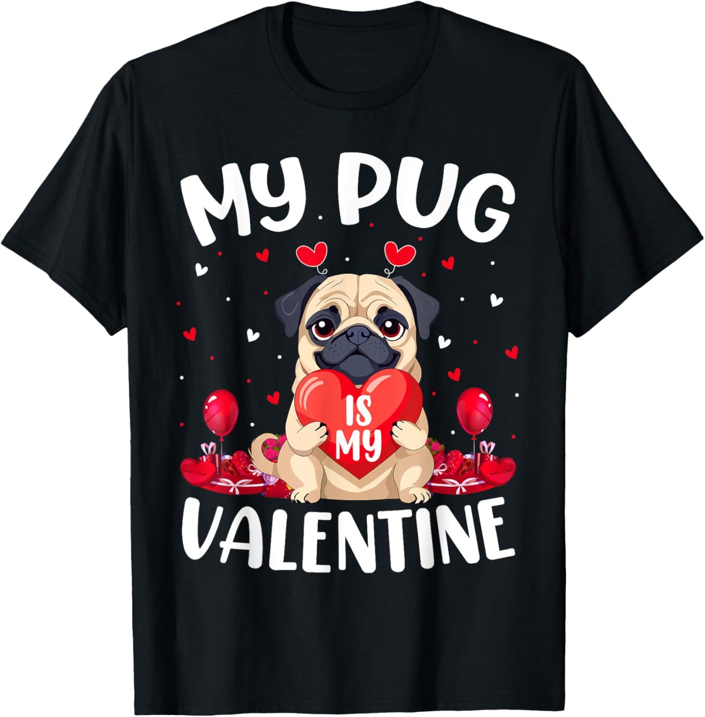 Pug Dog Is My Valentine Love Hearts Valentines Day T-Shirt