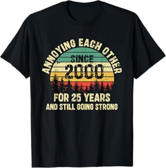 Annoying Each Other Since 2000 25th Wedding Anniversary T-Shirt