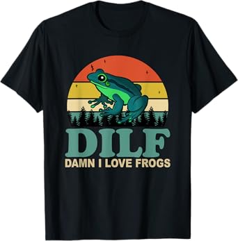 DILF-Damn I Love Frogs Funny Saying Frog-Amphibian Lovers T-Shirt