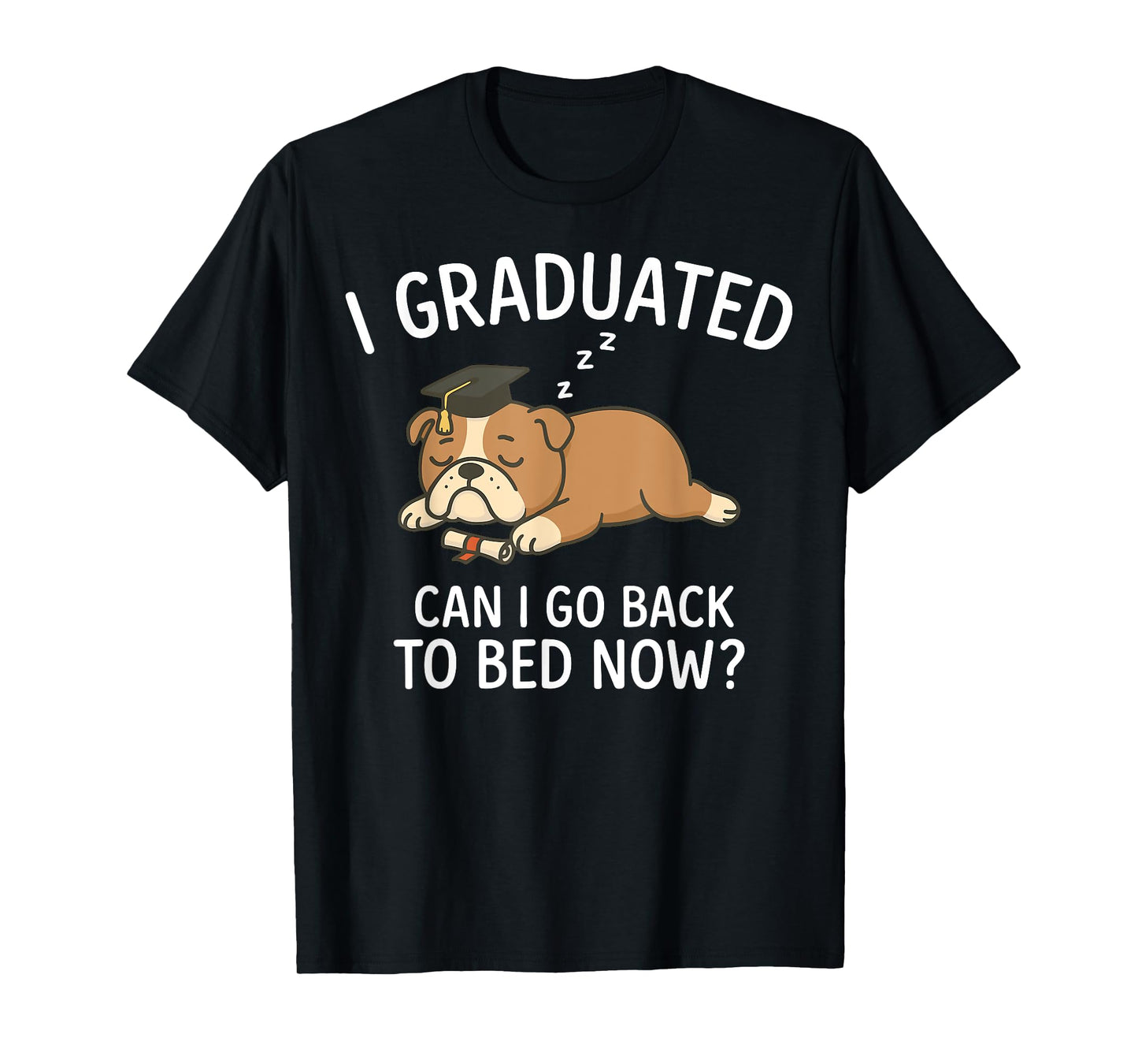 Funny Graduation Shirt I Graduated Can I Go Back to Bed Now T-Shirt