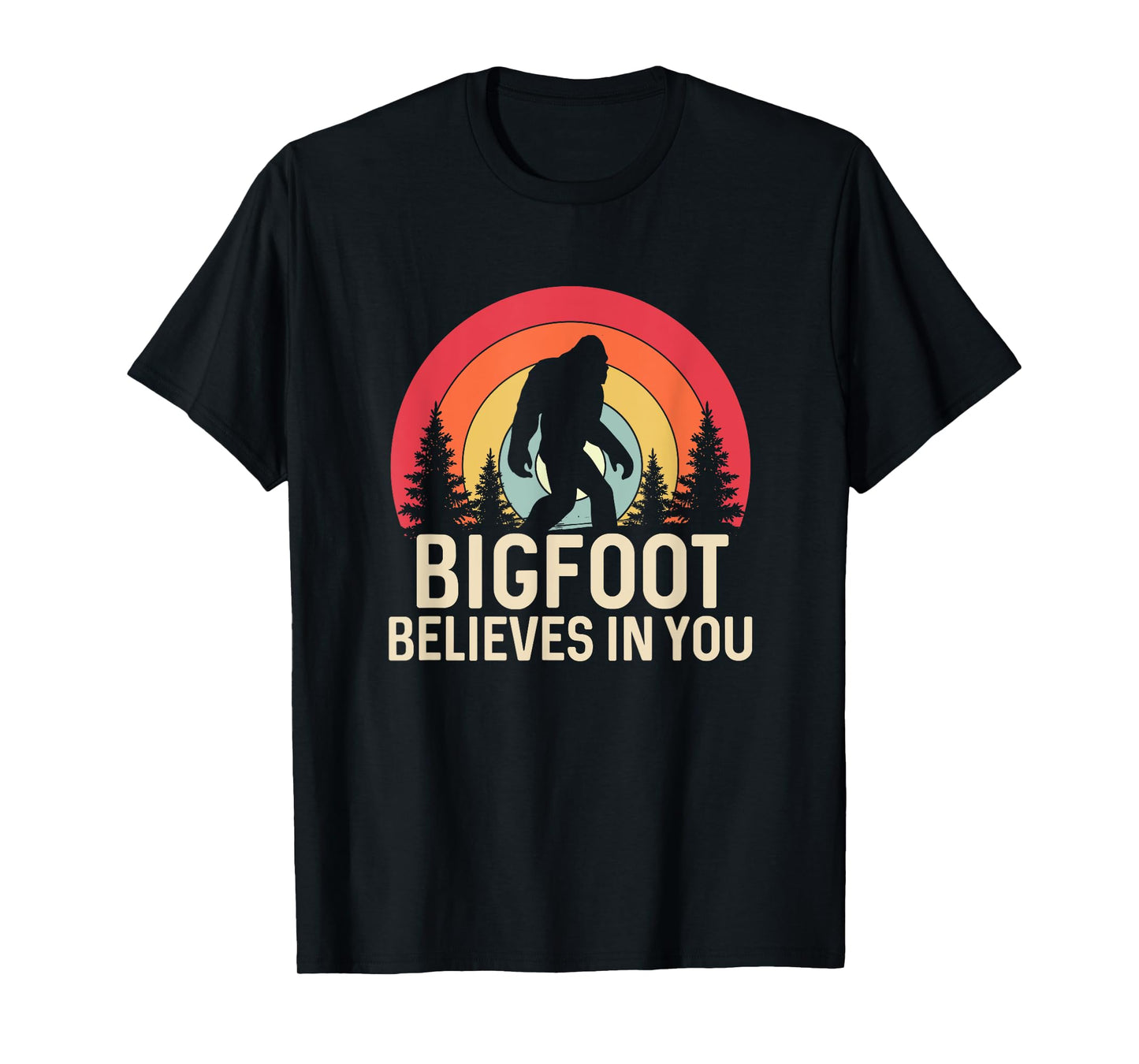 Bigfoot Believes in You Funny Sasquatch Cryptid T-Shirt