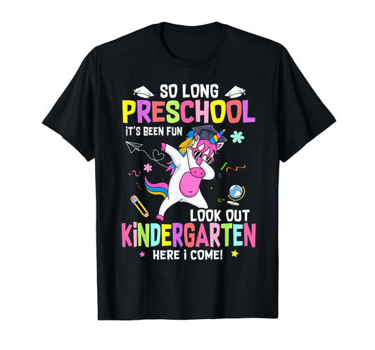 So Long Pre K It's Been Fun Look Out Kindergarten Unicorn T-Shirt