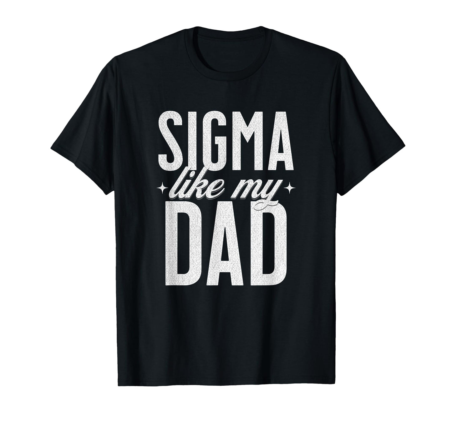 Mothers Day Sigma Like My Dad Fathers Day Sigma Kids T-Shirt