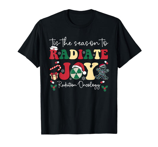 Tis The Season To Radiate Joy Radiation Oncology Christmas T-Shirt