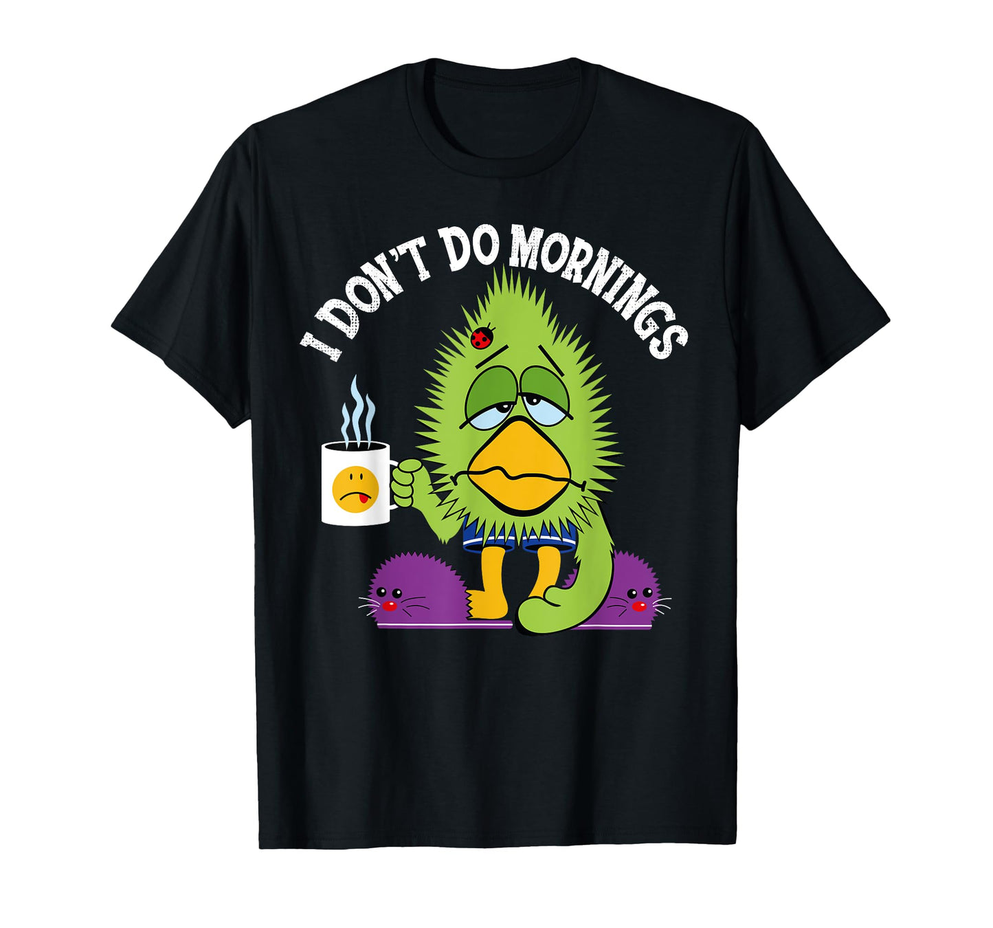 Funny I Don't Do Mornings Grumpy Sarcasm Bird Coffee Gift T-Shirt