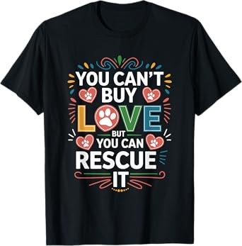 You Can'T Buy Love But You Can Rescue It, Animal Rescue T-Shirt