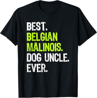 Best Belgian Malinois Dog Uncle Ever T-Shirt