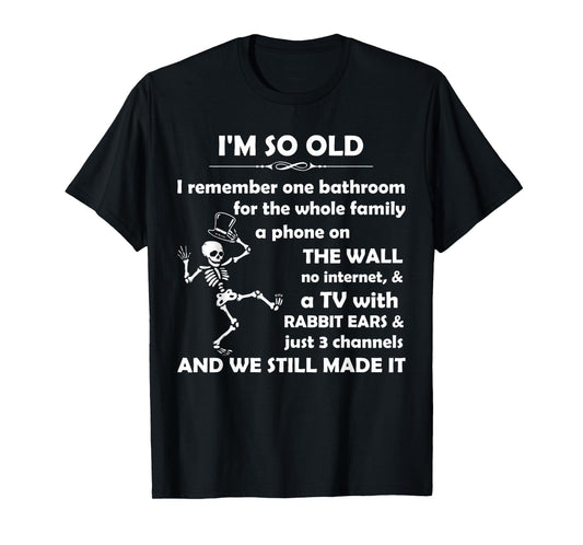 I'm So Old I Remember One Bathroom for The Whole Family T-Shirt