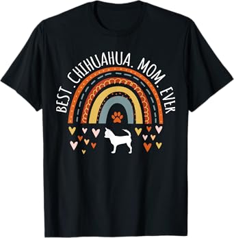 Best Chihuahua Mom Ever Rainbow Gifts Chi-Chi Lover Dog Mama T-Shirt