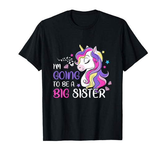 I'm Going To Be A Big Sister Unicorn T-Shirt