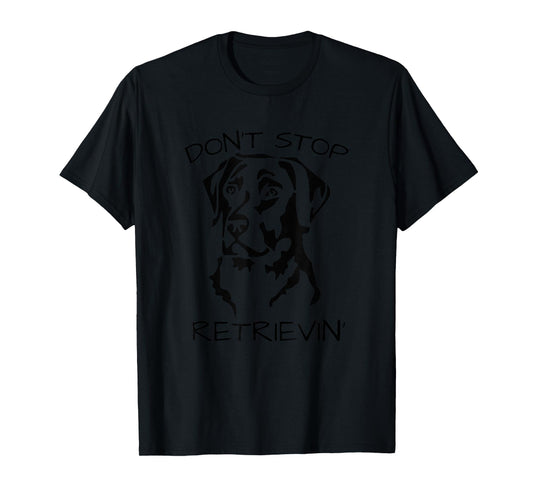 Funny Animal Pun T-Shirts Don't Stop Retrieving Labrador Dog T-Shirt Grey Classic Fit Short Sleeve