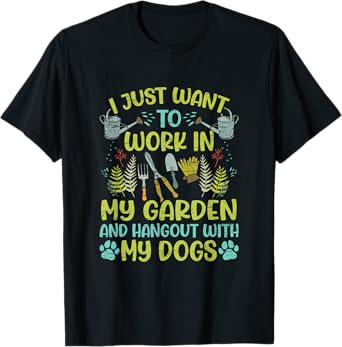 I Just Want To Work In My Garden And Hangout With My Dog T-Shirt