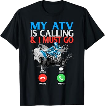 My ATV is Calling And I Must Go 4 Wheeling Four Wheeler UTV T-Shirt