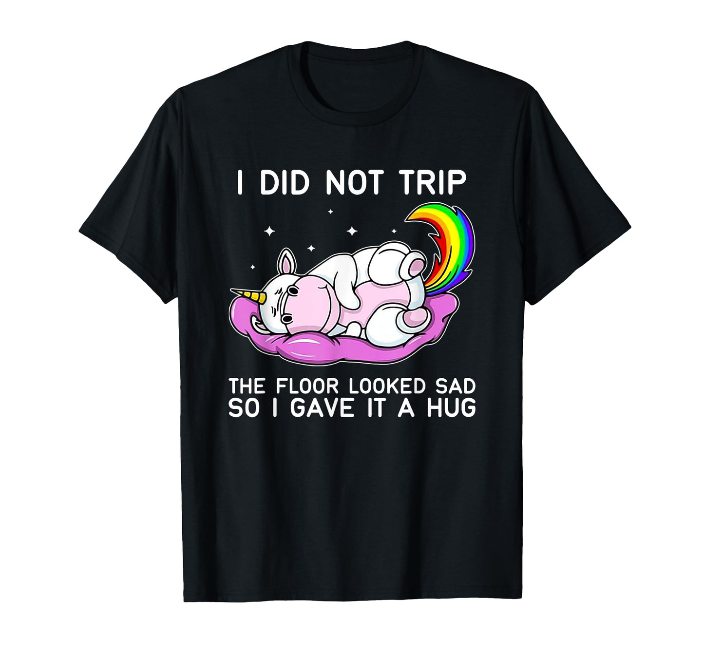Unicorn Hippo I Didn't Trip The Floor Looked Sad T-Shirt