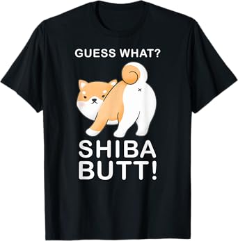 Guess What? Shiba Butt! Funny Shiba Inu Doge lover T-Shirt